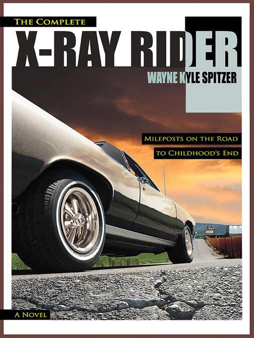 Title details for The Complete X-Ray Rider by Wayne Kyle Spitzer - Available